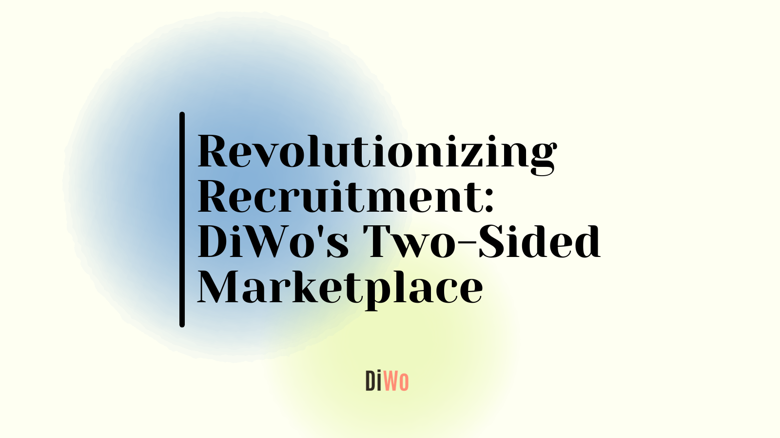 Featured image for “Revolutionizing Recruitment: DiWo’s Two-Sided Marketplace”